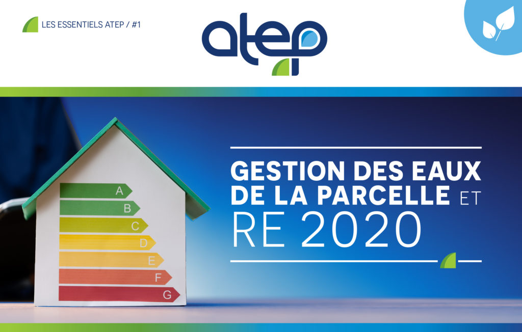 LES ESSENTIELS ATEP / #1 GESTION DES EAUX DE LA PARCELLE et RE 2020