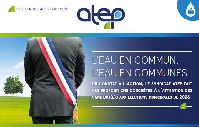 L’EAU EN COMMUN, L’EAU EN COMMUNES ! Du constat à l’action, le syndicat ATEP fait des propositions concrètes à l’attention des candidat(e)s aux élections municipales de 2026